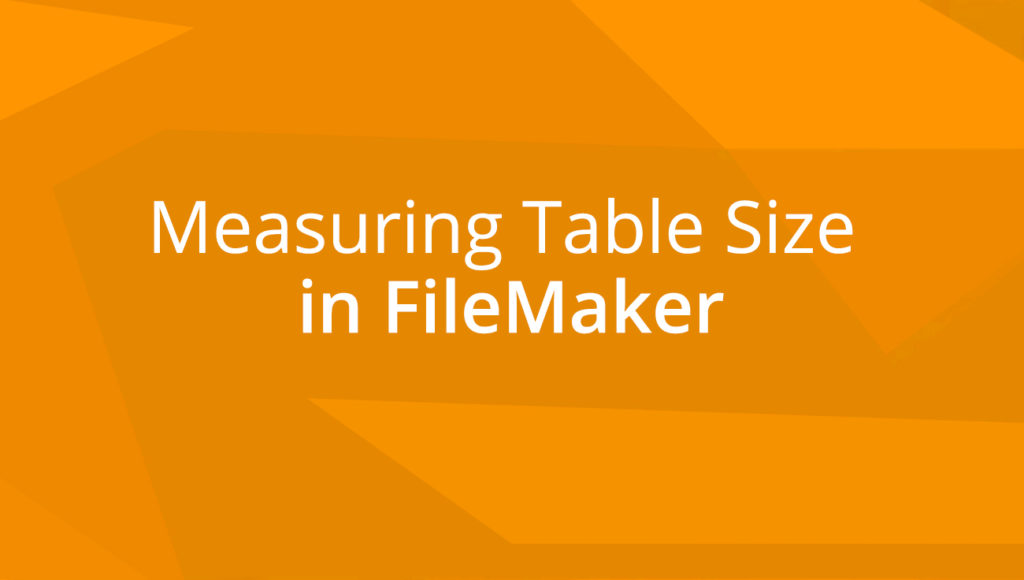 Measuring Table Size in FileMaker