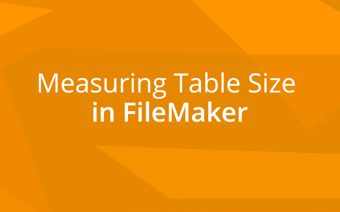 How to Measure Table Size in FileMaker