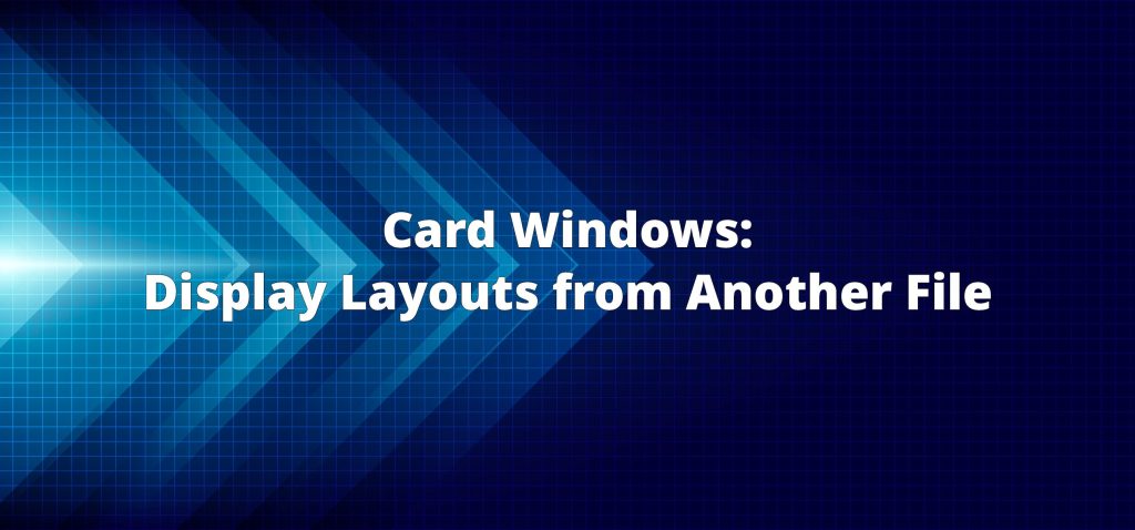 card windows, display layouts from another file