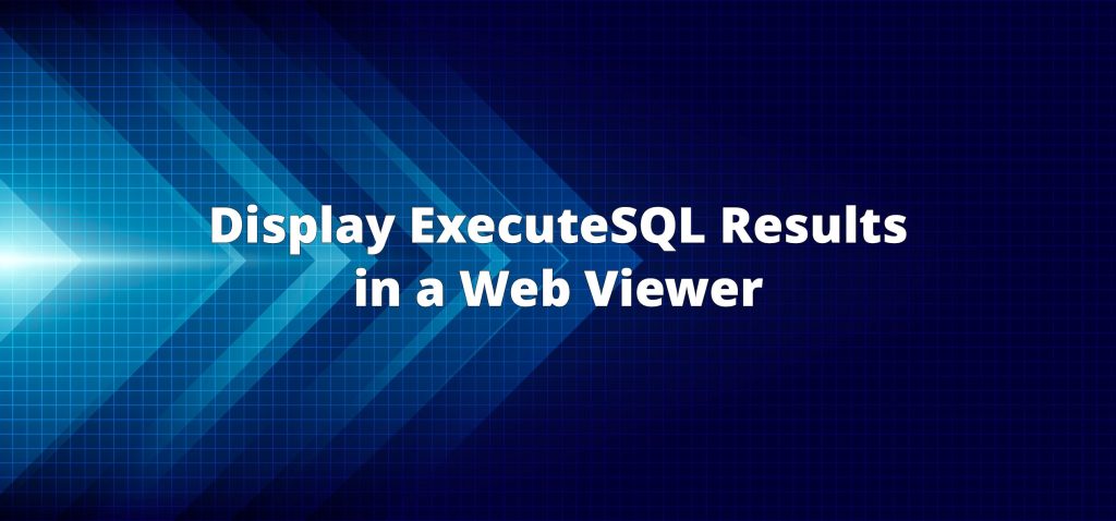 display ExecuteSQL results in a web viewer