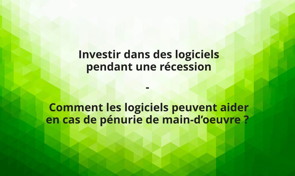 investir dans les logiciels en temps de récession